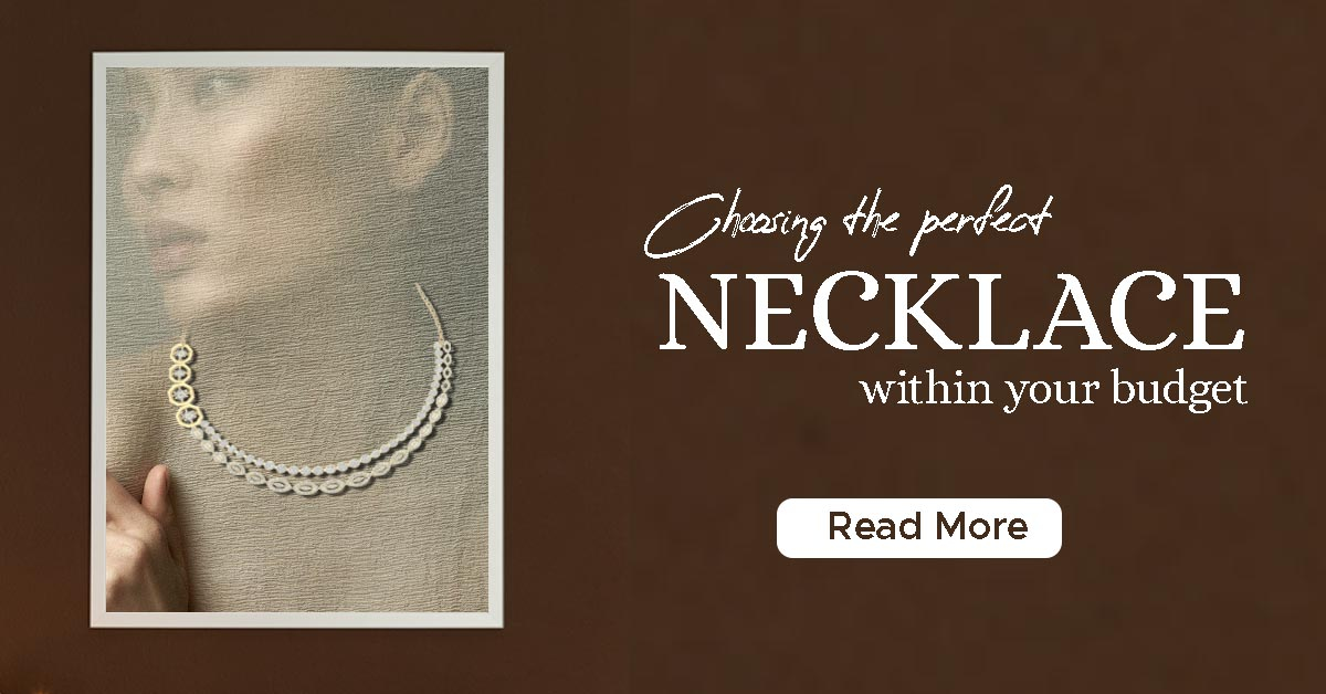 Choosing the perfect necklace within your budget